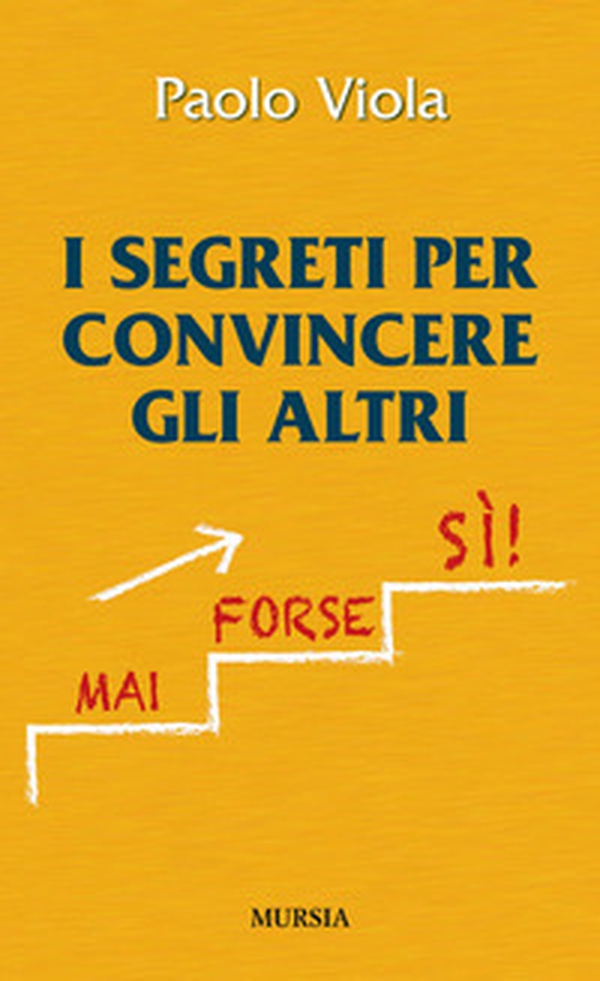 I segreti per convincere gli altri - Librerie.coop I segreti per convincere gli altri - Librerie.coop