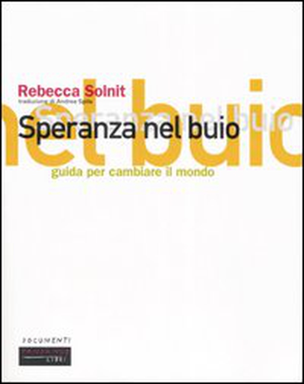 Speranza nel buio. Guida per cambiare il mondo - Librerie.coop Speranza nel buio. Guida per cambiare il mondo - Librerie.coop