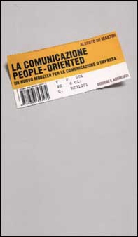 La comunicazione people-oriented. Un nuovo modello per la comunicazione d'impresa - Librerie.coop