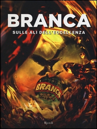 Branca. Sulle ali dell'eccellenza - Librerie.coop