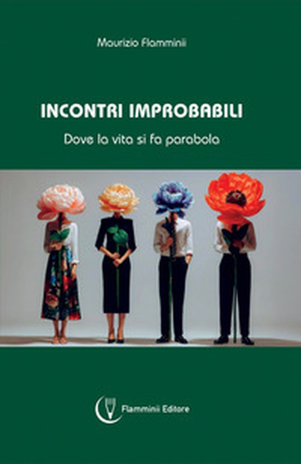 Incontri improbabili. Dove la vita si fa parabola - Librerie.coop