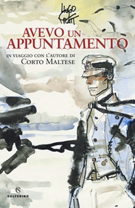 Avevo un appuntamento. In viaggio con l'autore di Corto Maltese - Librerie.coop Avevo un appuntamento. In viaggio con l'autore di Corto Maltese - Librerie.coop