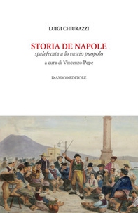 Storia de Napole. Spalefecata a lo vascio puopolo - Librerie.coop