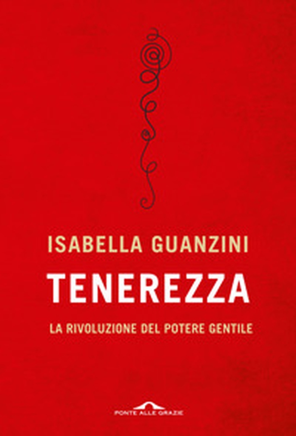 Tenerezza. La rivoluzione del potere gentile - Librerie.coop Tenerezza. La rivoluzione del potere gentile - Librerie.coop