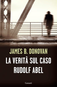 La verità sul caso Rudolf Abel - Librerie.coop La verità sul caso Rudolf Abel - Librerie.coop