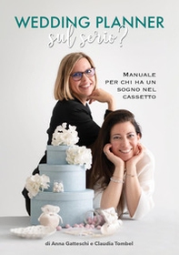 Wedding planner. Sul serio? Manuale per chi ha un sogno nel cassetto - Librerie.coop