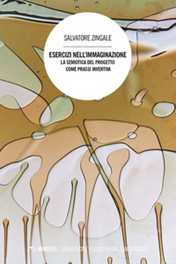 Esercizi nell'immaginazione. La semiotica del progetto come prassi inventiva - Librerie.coop