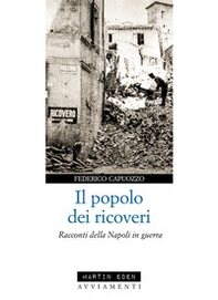 Il popolo dei ricoveri. Racconti della Napoli in guerra - Librerie.coop
