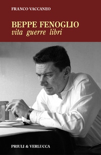 Beppe Fenoglio. Vita, guerre, libri - Librerie.coop
