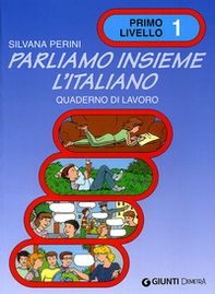 Parliamo insieme l'italiano. Corso di lingua e cultura italiana per studenti stranieri. Quaderno di lavoro - Vol. 1 - Librerie.coop