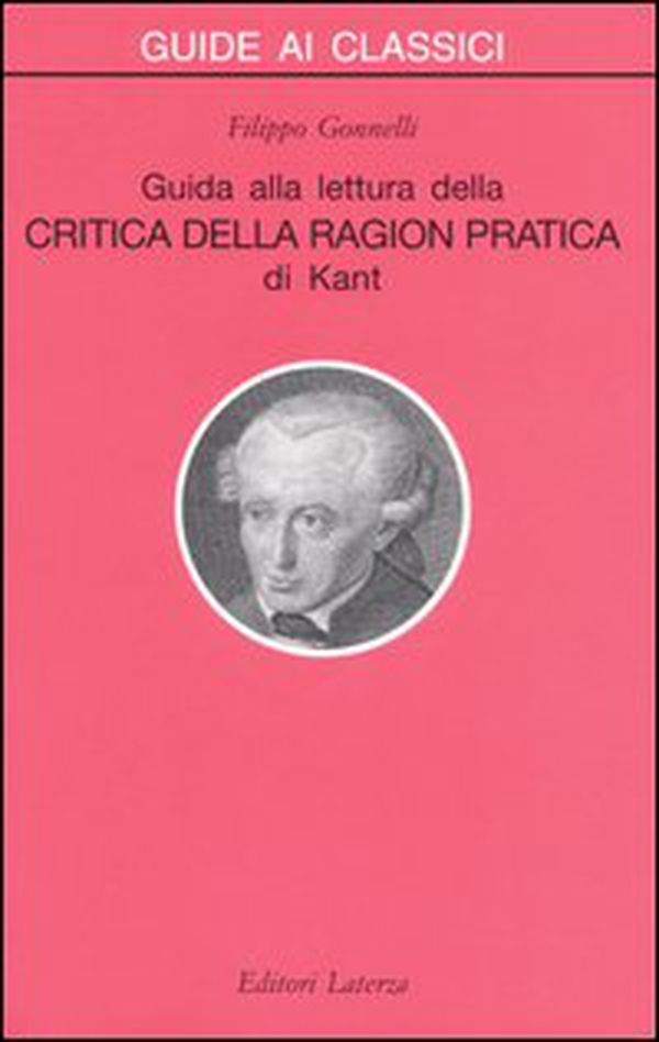 Guida alla lettura della «Critica della ragion pratica» di Kant - Librerie.coop Guida alla lettura della «Critica della ragion pratica» di Kant - Librerie.coop