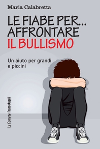 Le fiabe per... affrontare il bullismo - Librerie.coop Le fiabe per... affrontare il bullismo - Librerie.coop