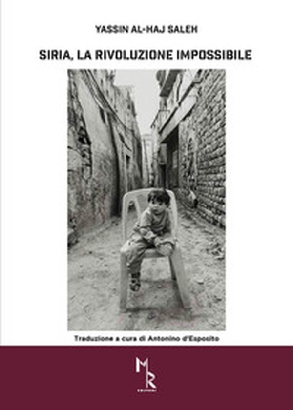 Siria, la rivoluzione impossibile. La rivoluzione, la guerra civile la guerra pubblica in Siria - Librerie.coop Siria, la rivoluzione impossibile. La rivoluzione, la guerra civile la guerra pubblica in Siria - Librerie.coop