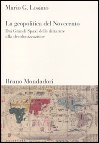 La geopolitica del Novecento. Dai Grandi Spazi delle dittature alla decolonizzazione - Librerie.coop La geopolitica del Novecento. Dai Grandi Spazi delle dittature alla decolonizzazione - Librerie.coop