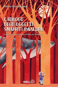 Catalogo degli Oggetti Smarriti InNatura. Come e perché cercarli nei libri per l'infanzia - Librerie.coop