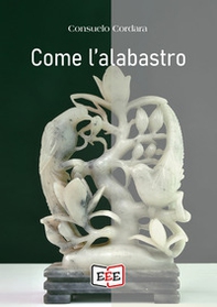 Come l'alabastro - Librerie.coop