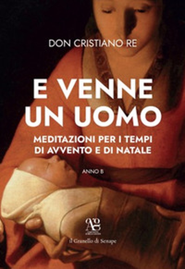 E venne un uomo. Meditazioni per i tempi di Avvento e Natale (anno B) - Librerie.coop E venne un uomo. Meditazioni per i tempi di Avvento e Natale (anno B) - Librerie.coop