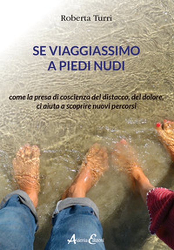 Se viaggiassimo a piedi nudi - Librerie.coop Se viaggiassimo a piedi nudi - Librerie.coop