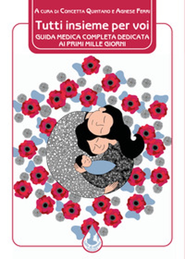 Tutti insieme per voi. Guida medica completa dedicata ai primi mille giorni - Librerie.coop Tutti insieme per voi. Guida medica completa dedicata ai primi mille giorni - Librerie.coop
