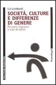 Società, culture e differenze di genere. Percorsi migratori e stati di salute - Librerie.coop