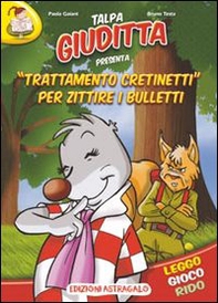 Trattamento cretinetti per zittire i bulletti. Talpa Giuditta - Librerie.coop