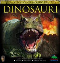 Viaggio nel mondo dei dinosauri. Guida interattiva sui terribili rettili preistorici - Librerie.coop