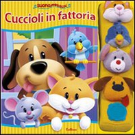 Cuccioli in fattoria. Suonamorbidi - Librerie.coop