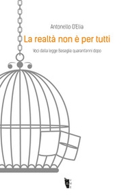 La realtà non è per tutti. Voci dalla legge Basaglia quarant'anni dopo - Librerie.coop