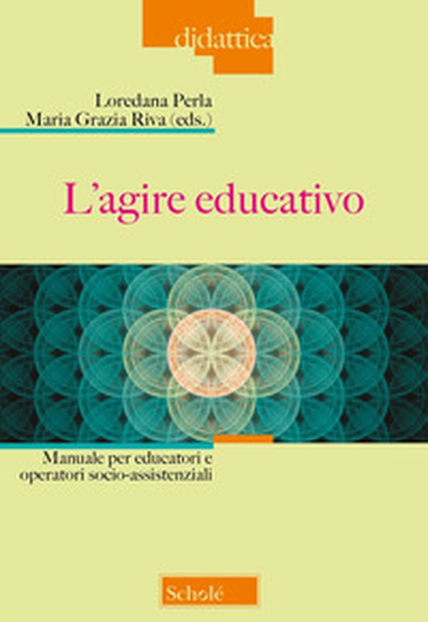 L'agire educativo. Manuale per educatori e operatori socio-assistenziali - Librerie.coop L'agire educativo. Manuale per educatori e operatori socio-assistenziali - Librerie.coop