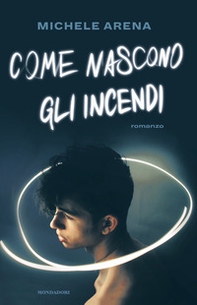 Come nascono gli incendi - Librerie.coop