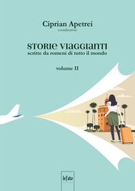 Storie viaggianti. Scritte da romeni di tutto il mondo - Vol. 2 - Librerie.coop