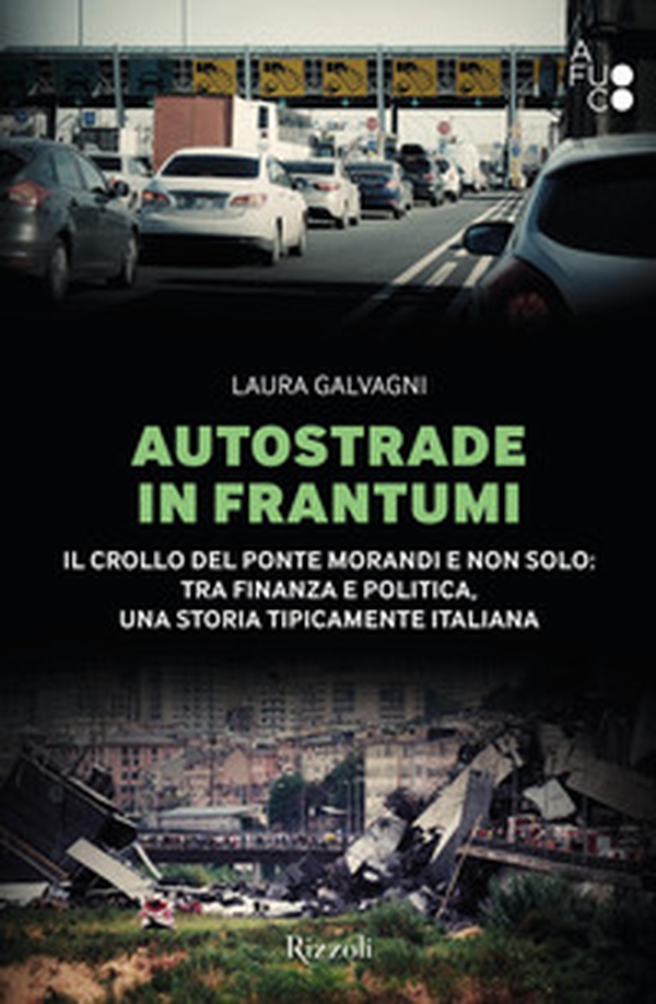 Autostrade in frantumi. Il crollo del ponte Morandi e non solo: tra finanza e politica, una storia tipicamente italiana - Librerie.coop Autostrade in frantumi. Il crollo del ponte Morandi e non solo: tra finanza e politica, una storia tipicamente italiana - Librerie.coop