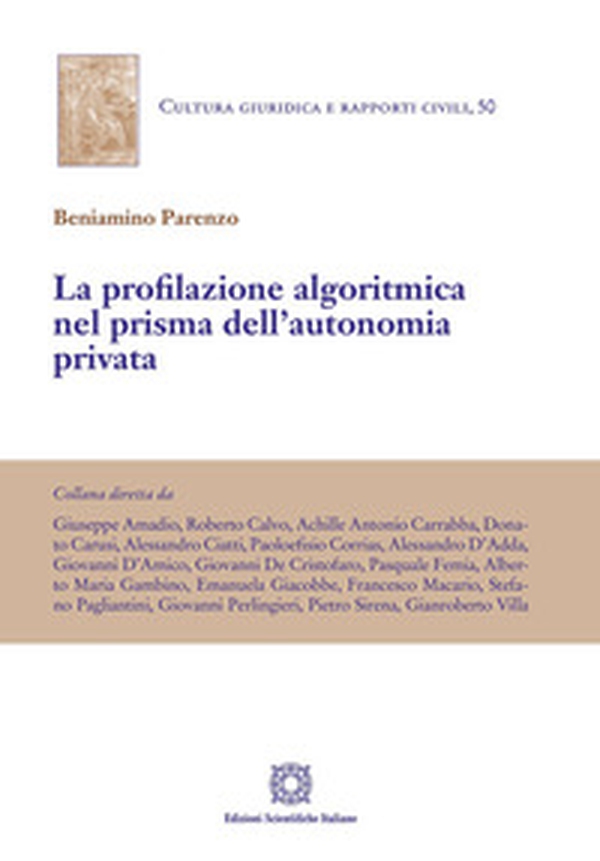 La profiliazione algoritmica nel prisma dell'autonomia privata - Librerie.coop La profiliazione algoritmica nel prisma dell'autonomia privata - Librerie.coop