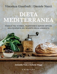 Dieta mediterranea. Viaggio tra scienza, tradizione e sapori antichi alla scoperta del segreto della longevità - Librerie.coop