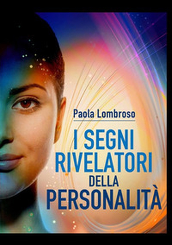 I segni rivelatori della personalità - Librerie.coop I segni rivelatori della personalità - Librerie.coop