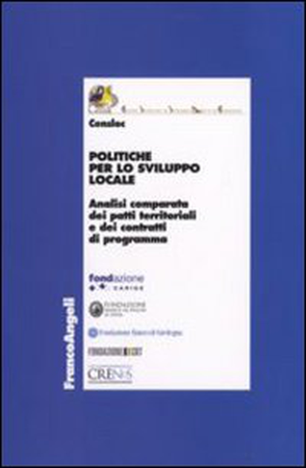 Politiche per lo sviluppo locale. Analisi comparata dei patti territoriali e dei contratti di programma - Librerie.coop Politiche per lo sviluppo locale. Analisi comparata dei patti territoriali e dei contratti di programma - Librerie.coop