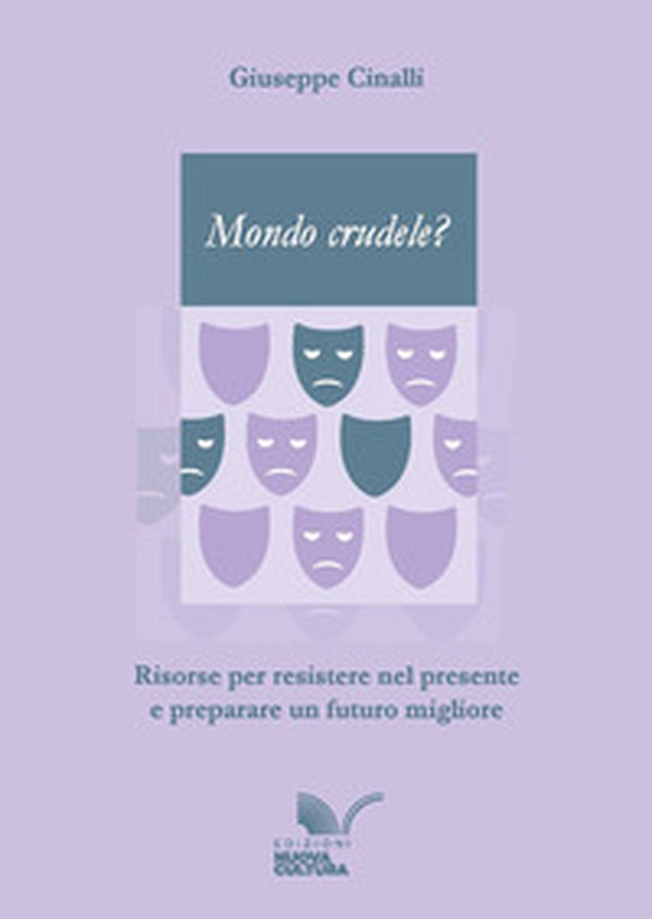 Mondo crudele? Risorse per resistere nel presente e preparare un futuro migliore - Librerie.coop