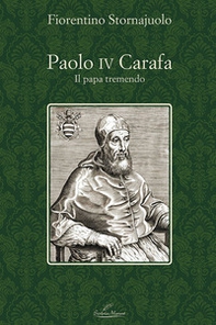 Paolo IV Carafa. Il papa tremendo - Librerie.coop