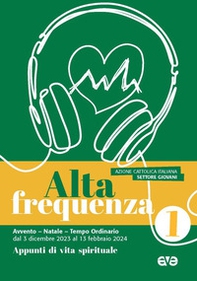 Alta frequenza. Vita spirituale. Avvento Natale e Tempo ordinario. dal 3 dicembre 2023 al 13 febbraio 2024 - Vol. 1 - Librerie.coop