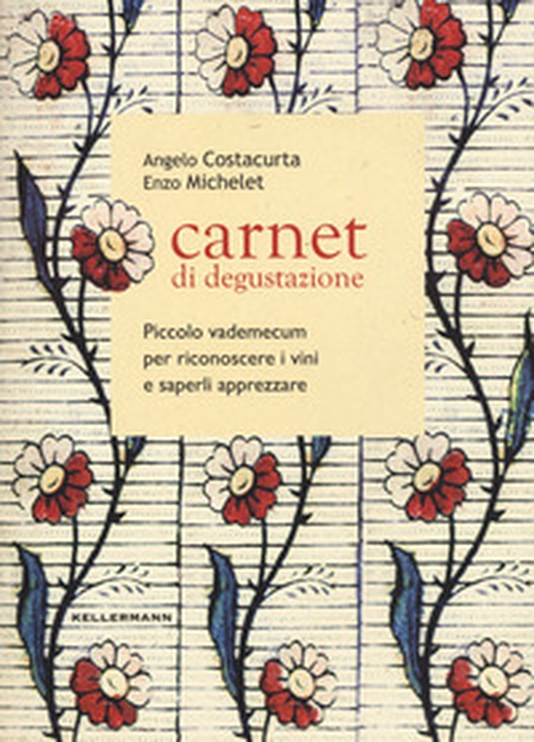 Carnet di degustazione. Piccolo vademecum per riconoscere i vini e saperli apprezzare - Librerie.coop Carnet di degustazione. Piccolo vademecum per riconoscere i vini e saperli apprezzare - Librerie.coop