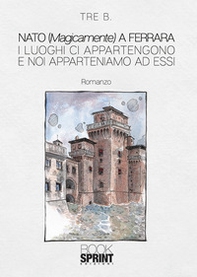 Nato (magicamente) a Ferrara - Librerie.coop