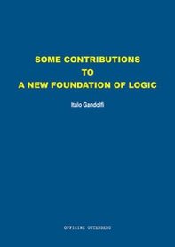 Some contributions to a new foundation of logic - Librerie.coop