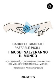 I musei salveranno il mondo. Accessibilità, fundraising e marketing dei migliori venti musei al mondo - Librerie.coop I musei salveranno il mondo. Accessibilità, fundraising e marketing dei migliori venti musei al mondo - Librerie.coop