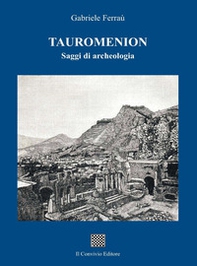 Tauromenion (Taormina). Saggi di archeologia - Librerie.coop