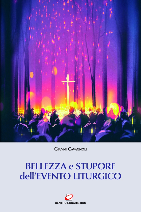 Bellezza e stupore dell’evento liturgico - Librerie.coop Bellezza e stupore dell’evento liturgico - Librerie.coop