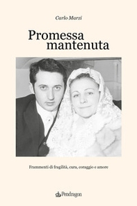 Promessa mantenuta. Frammenti di fragilità, cura, coraggio e amore - Librerie.coop