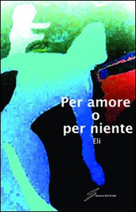 Per amore o per niente - Librerie.coop