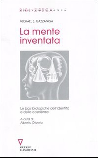 La mente inventata. Le basi biologiche dell'identità e della coscienza - Librerie.coop
