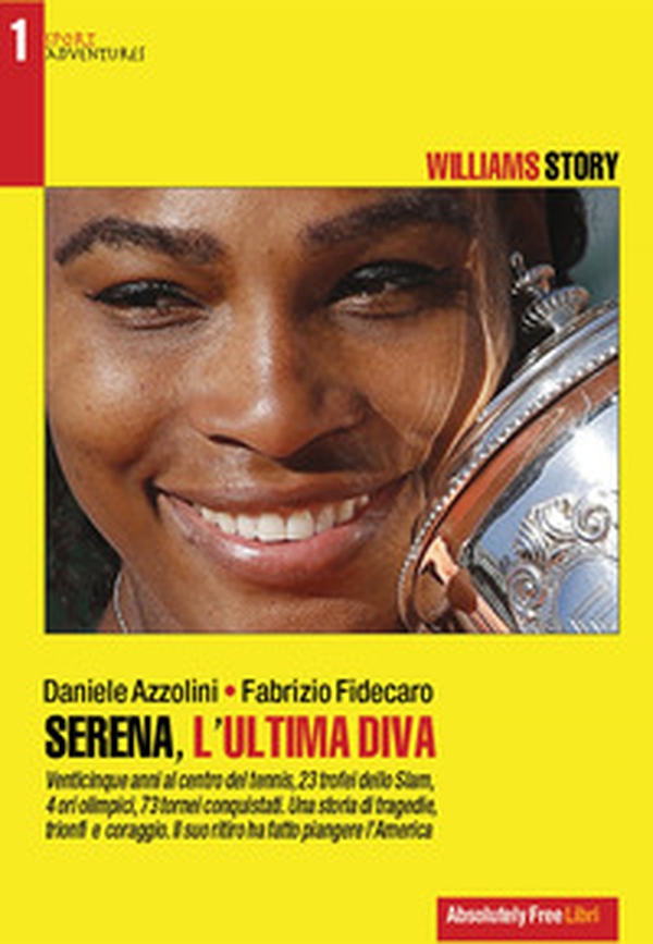 Serena, l'ultima diva. Williams story. Venticinque anni al centro del tennis - Librerie.coop Serena, l'ultima diva. Williams story. Venticinque anni al centro del tennis - Librerie.coop