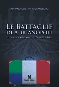 Le battaglie di Adrianopoli. Storie di migrazioni dal 378 al 2018 D.C. - Librerie.coop